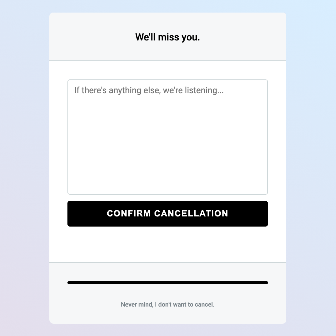 Retain Cancellation Flow modal step 5. It says: We'll miss you. There's a paragraph-size text box to enter feedback, and a button that says confirm cancellation.