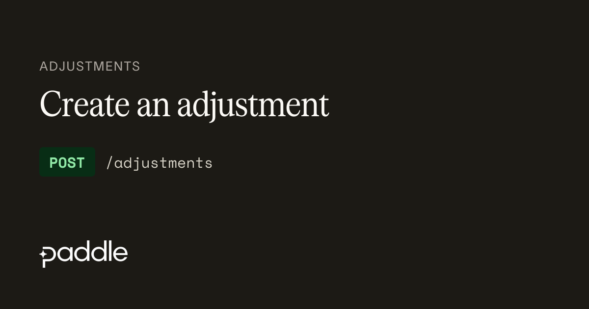 Create an adjustment | Paddle Developer Docs