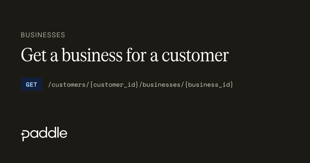 Get a business for a customer | Paddle Developer Docs