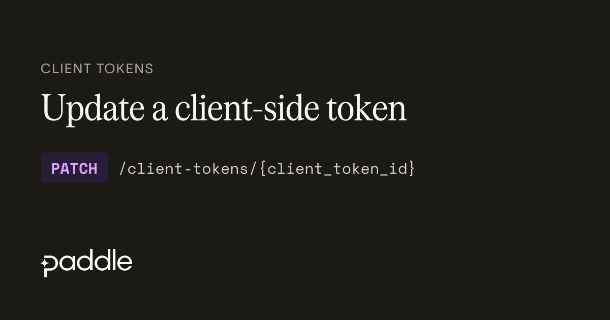 Update a client-side token | Paddle Developer Docs