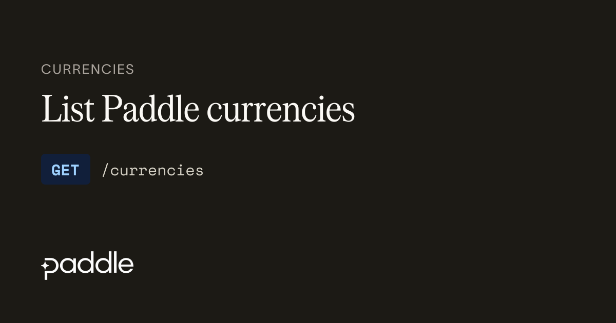 List Paddle currencies | Paddle Developer Docs