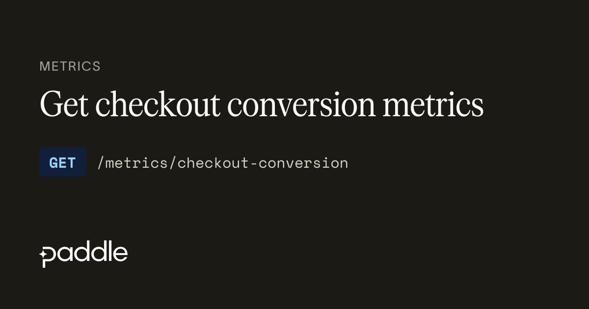Get checkout conversion metrics | Paddle Developer Docs