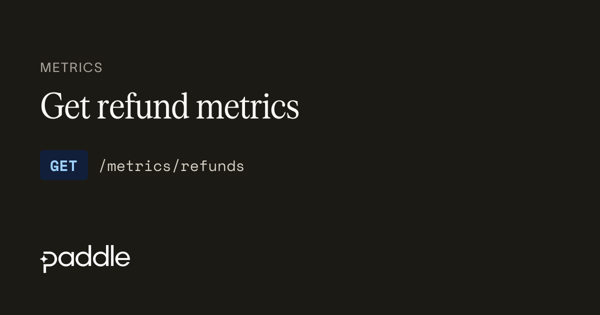 Get refund metrics | Paddle Developer Docs