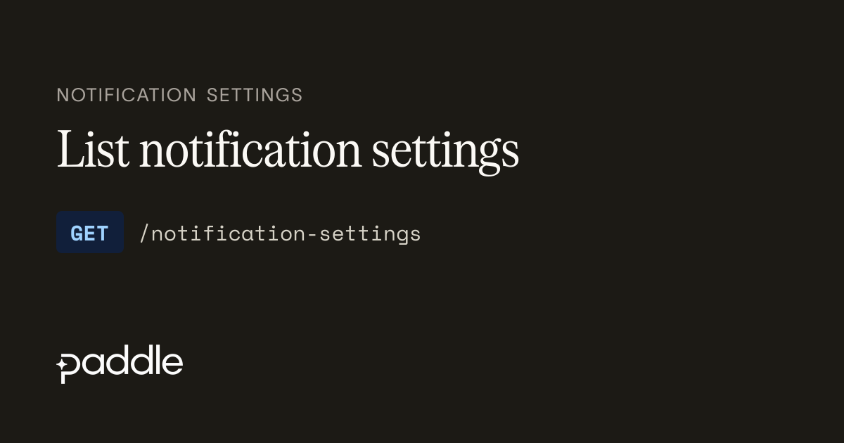 List notification settings | Paddle Developer Docs