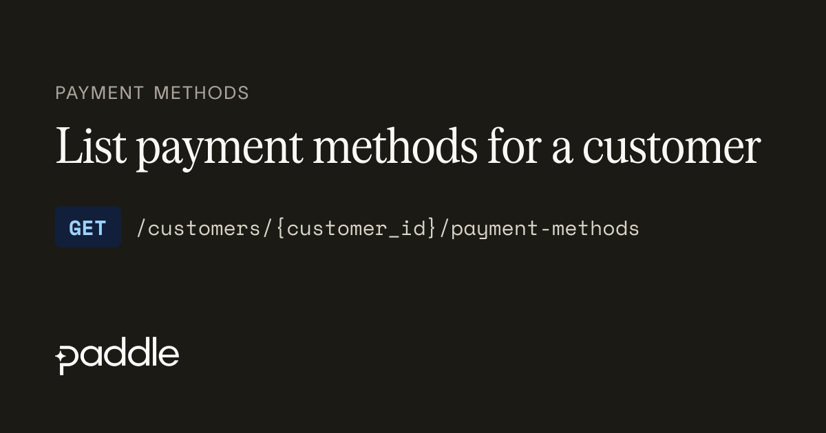 List payment methods for a customer | Paddle Developer Docs