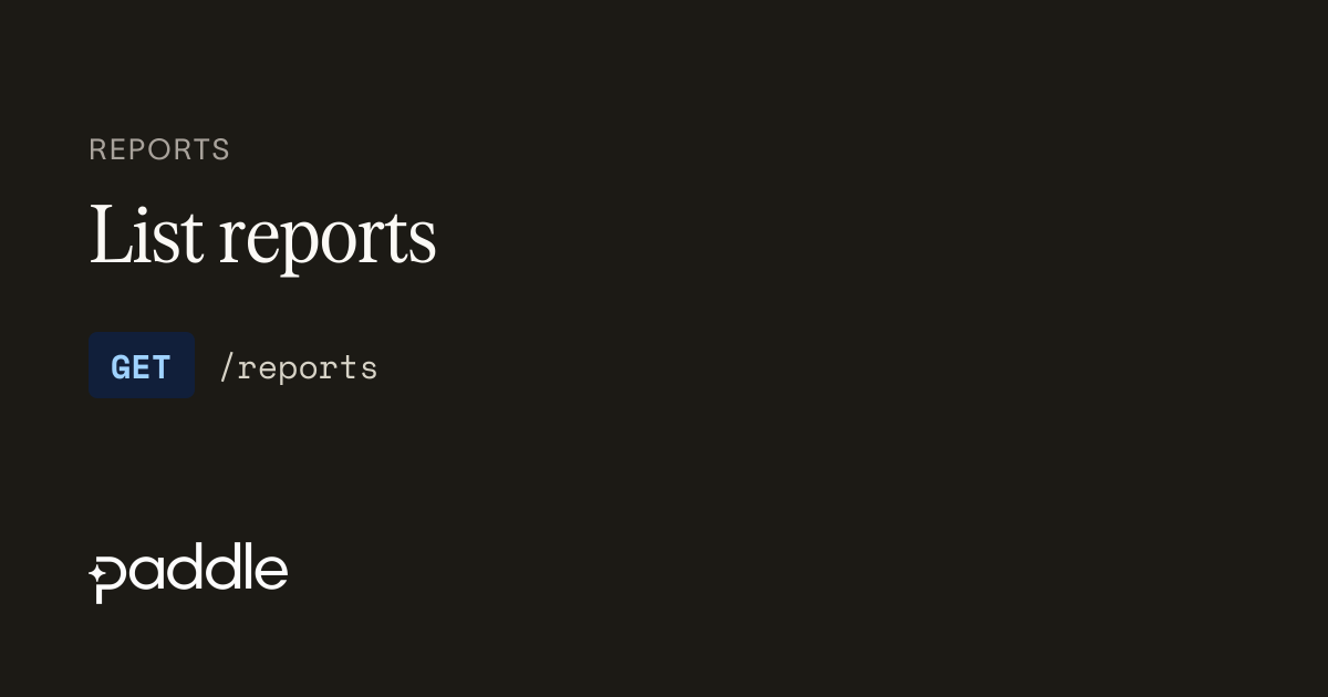 List reports | Paddle Developer Docs