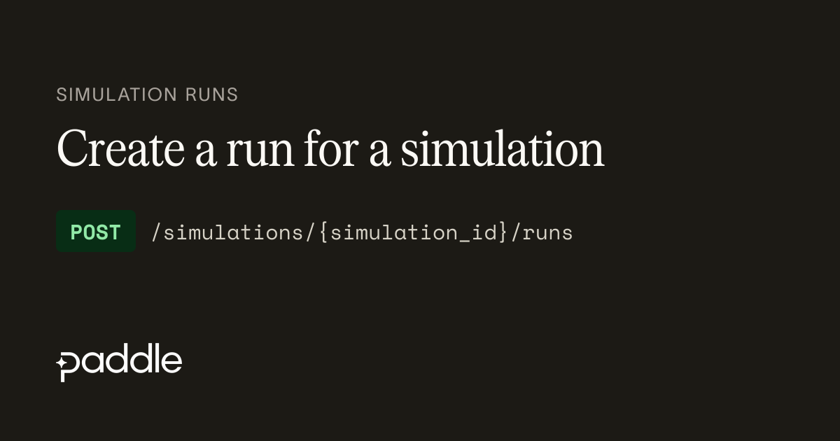 Create a run for a simulation | Paddle Developer Docs