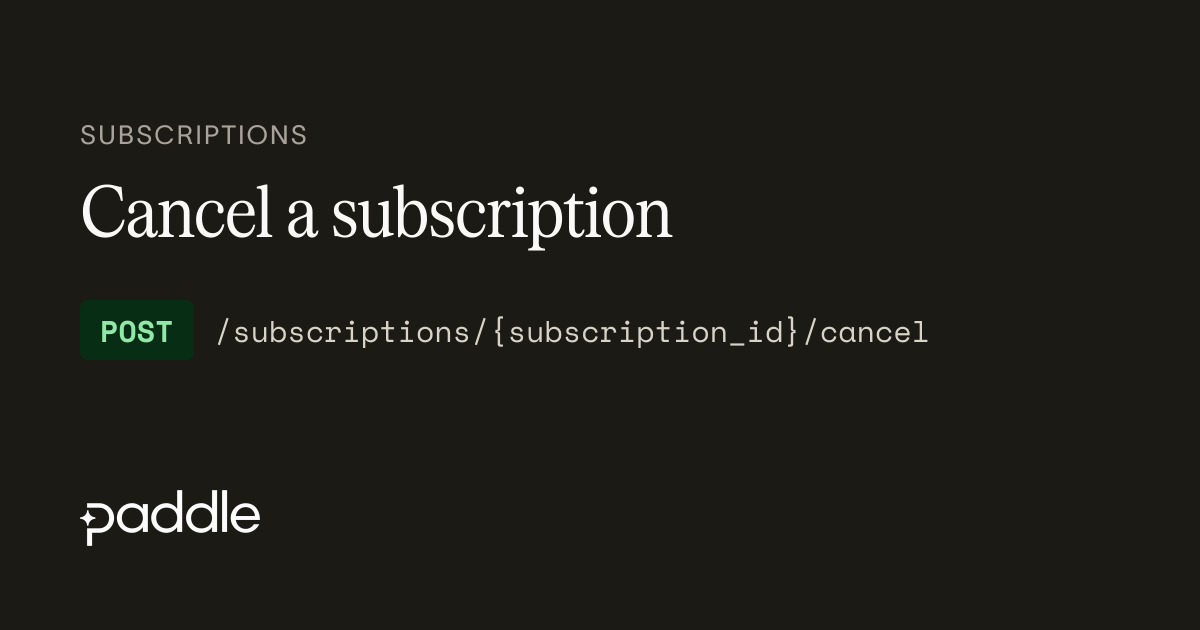 Cancel a subscription | Paddle Developer Docs