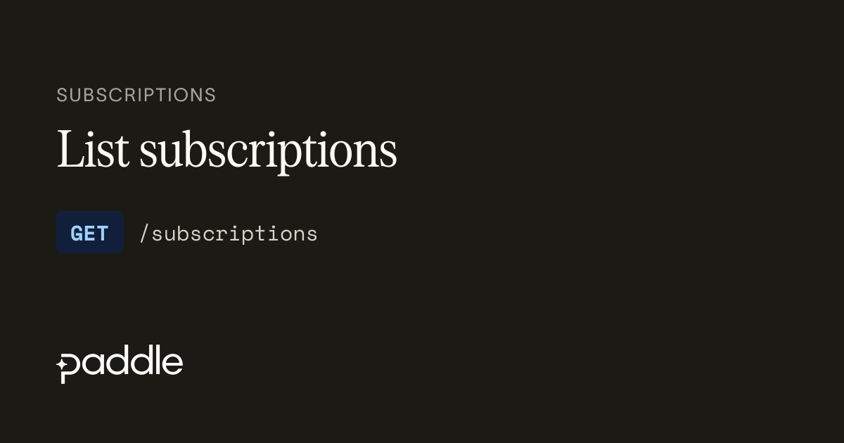 List subscriptions | Paddle Developer Docs