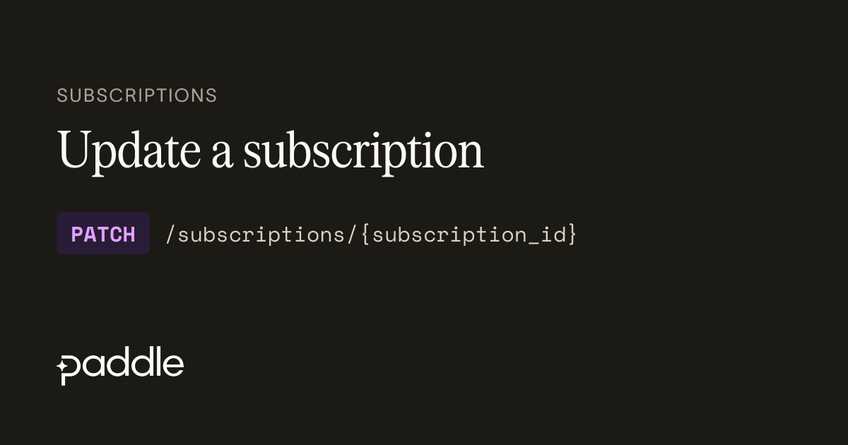 Update a subscription | Paddle Developer Docs