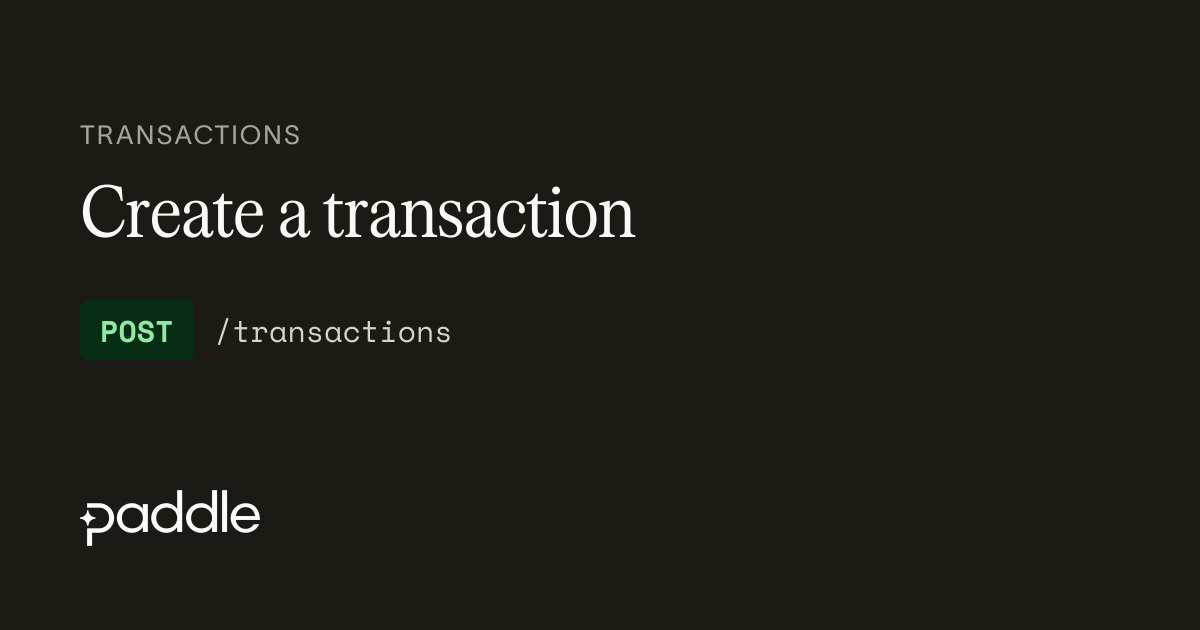 Create a transaction | Paddle Developer Docs