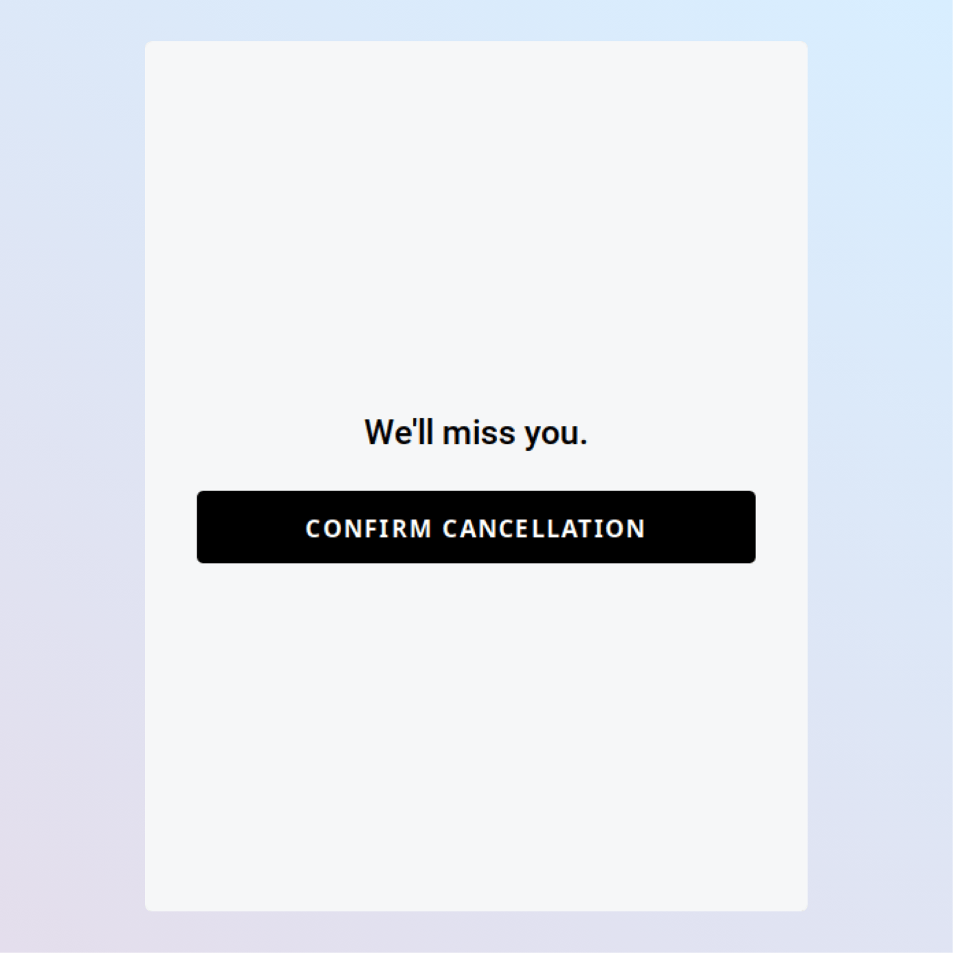 Retain Cancellation Flow modal in regions with one-click cancellation. It says we'll miss you, then there's a button to confirm cancellation.
