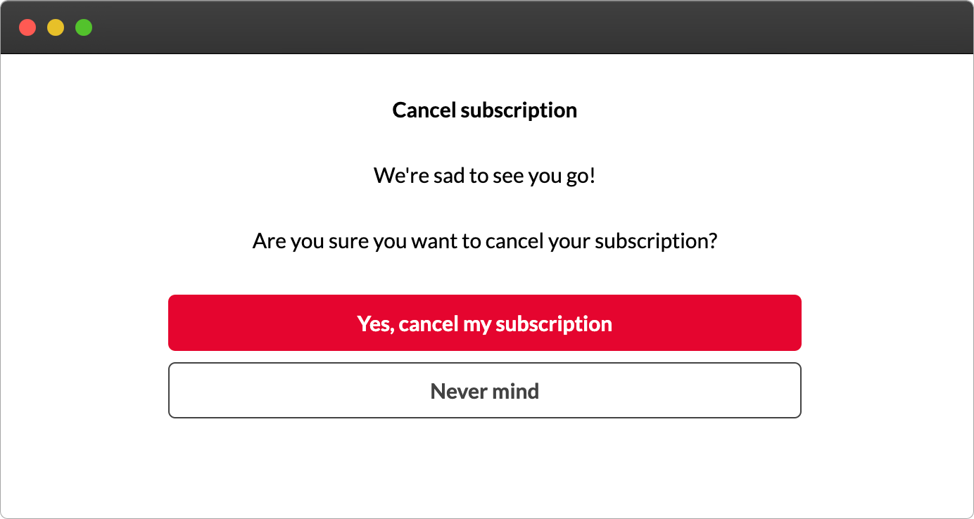 Screenshot of the cancellation page that customers see when using the subscription management URL. The text says: We're sad to see you go! Are you sure you want to cancel your subscription? There are two buttons. 1. Yes, cancel my subscription. 2. Never mind