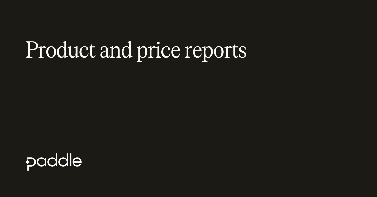 Product and price reports | Paddle Developer Docs