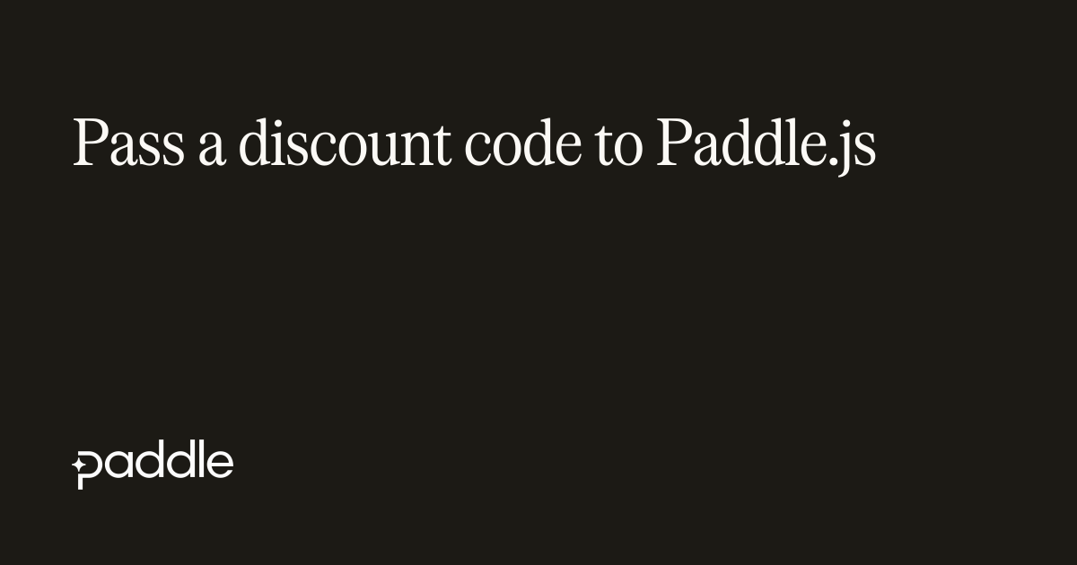 Pass a discount code to Paddle.js | Paddle Developer Docs