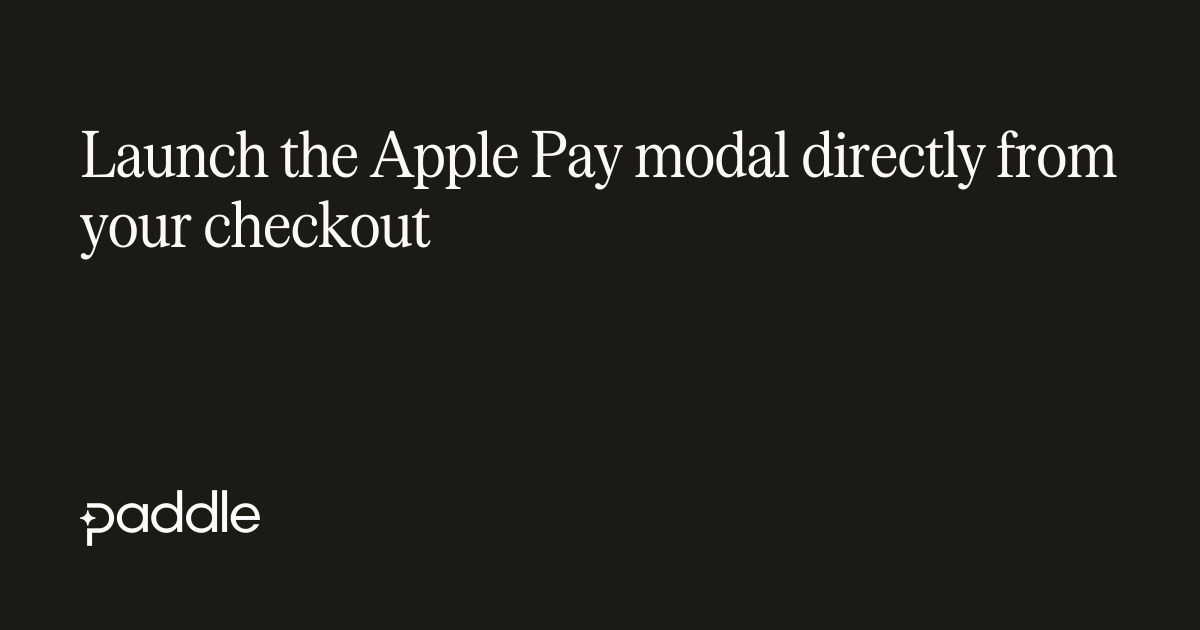 Launch the Apple Pay modal directly from your checkout