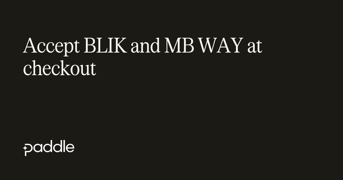 Accept BLIK and MB WAY at checkout | Paddle Developer Docs