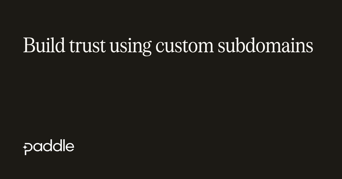 Build trust using custom subdomains | Paddle Developer Docs