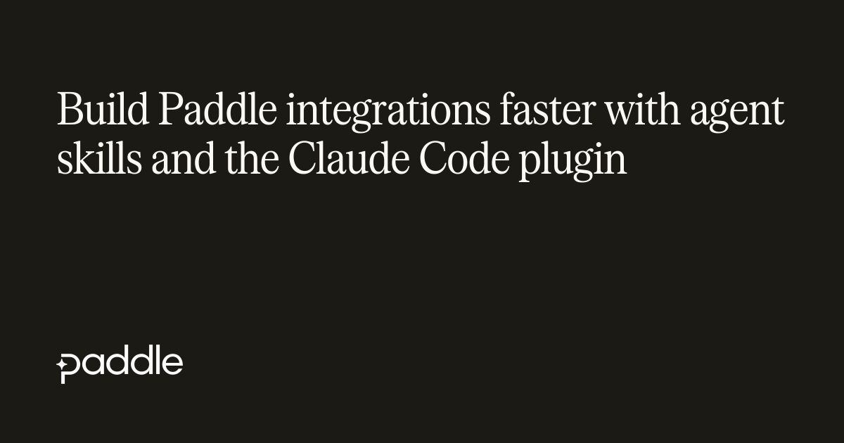 Build Paddle integrations faster with agent skills and the Claude Code ...