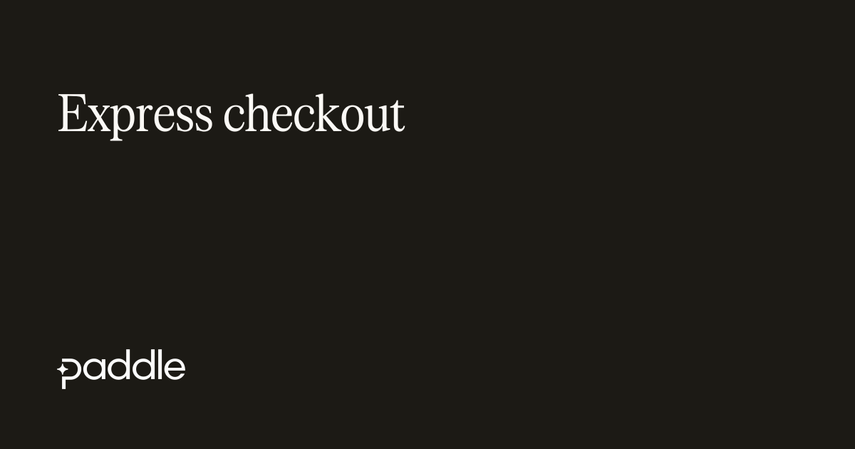 Express checkout | Paddle Developer Docs