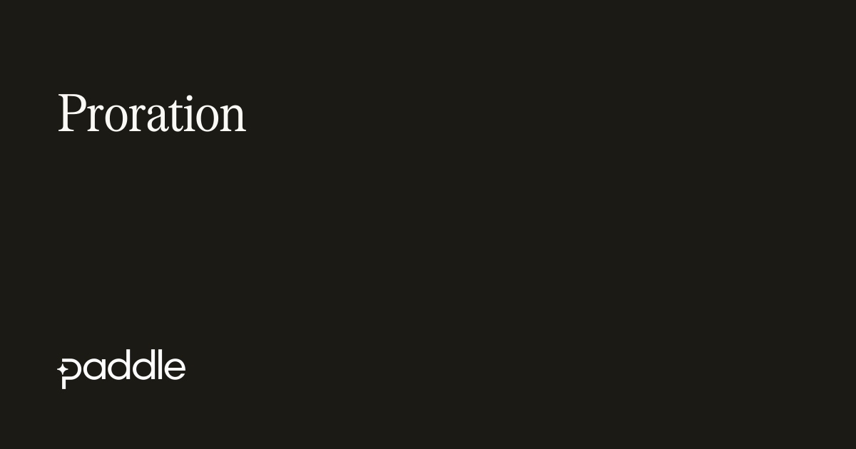 Proration | Paddle Developer Docs