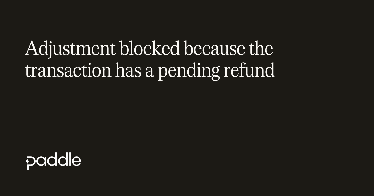 Pending refund adjustment | Paddle Developer Docs