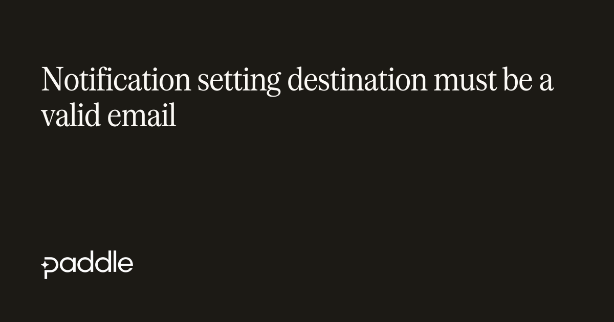 Email Notification Setting destination must be an email