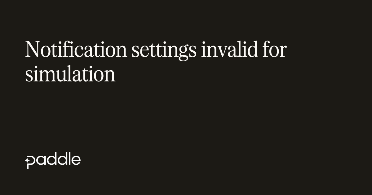 Notification settings invalid for a simulation