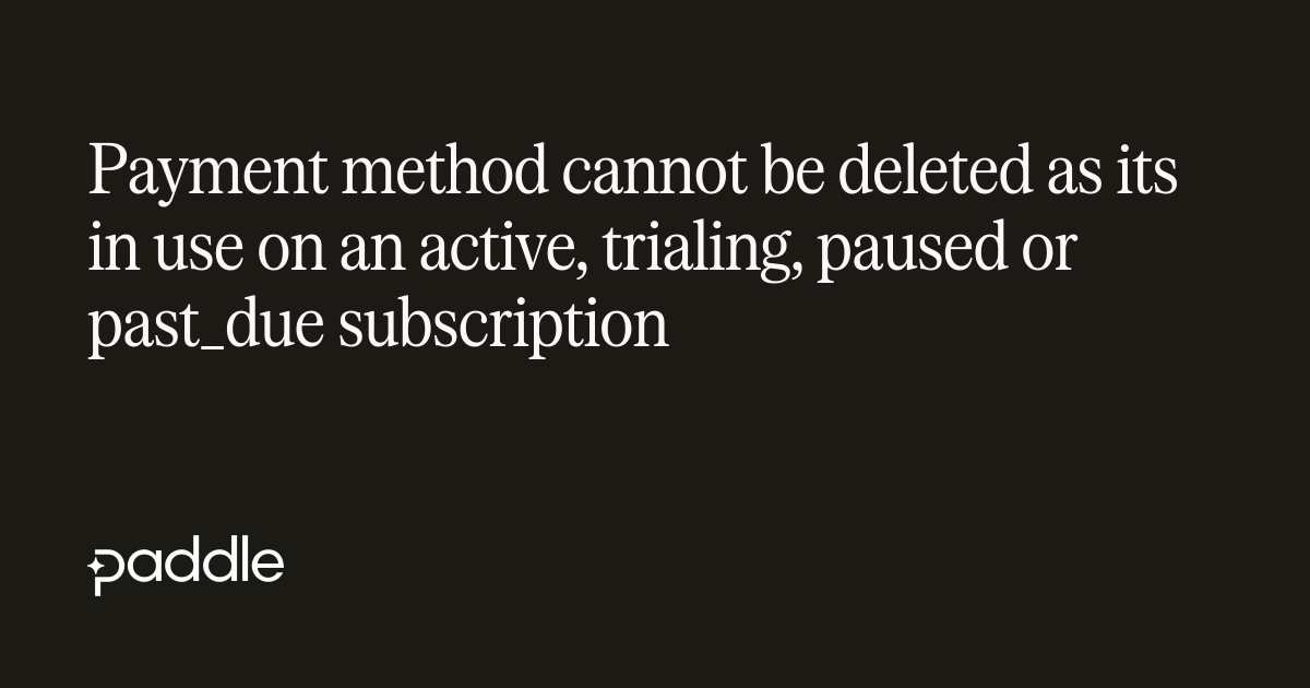 Payment method cannot be deleted as its in use on an active, trialing ...