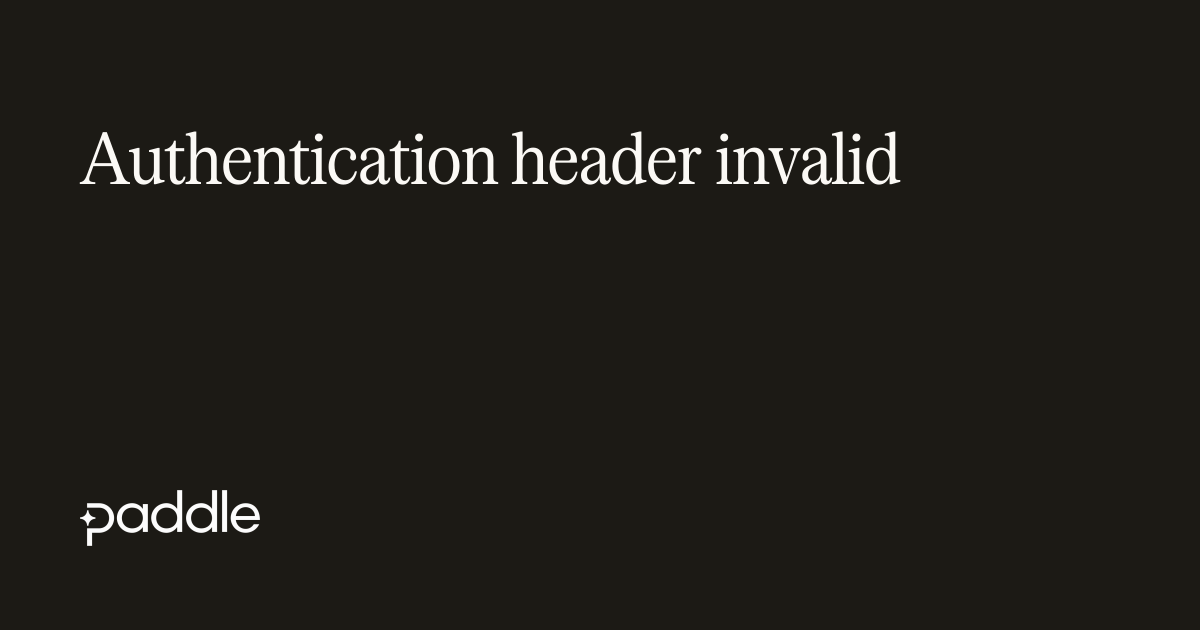 Authentication header invalid | Paddle Developer Docs