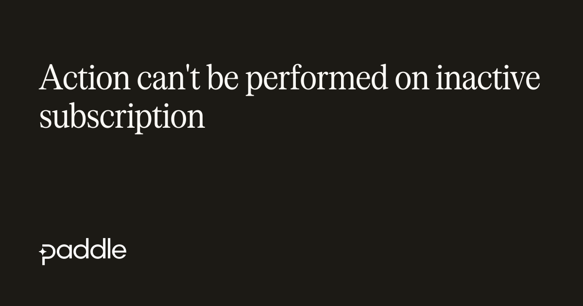 Action can't be performed on inactive subscription
