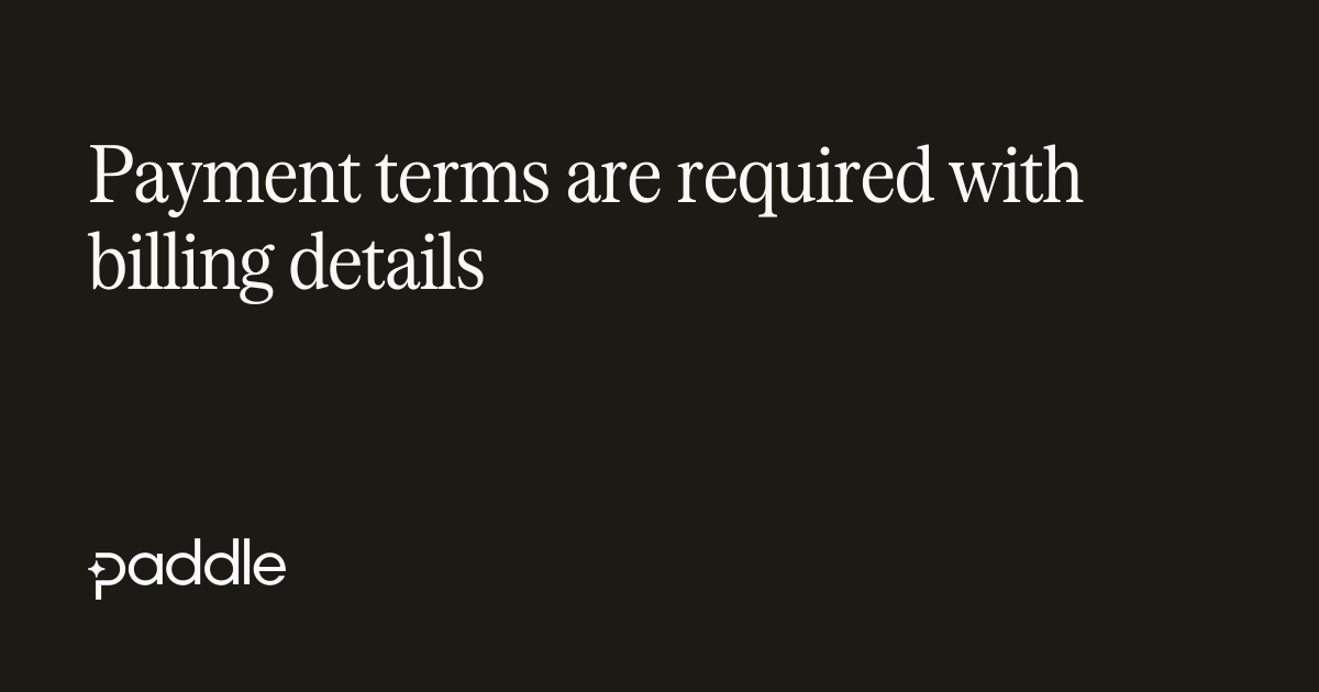 Payment Terms must be non null when initially setting Billing Details