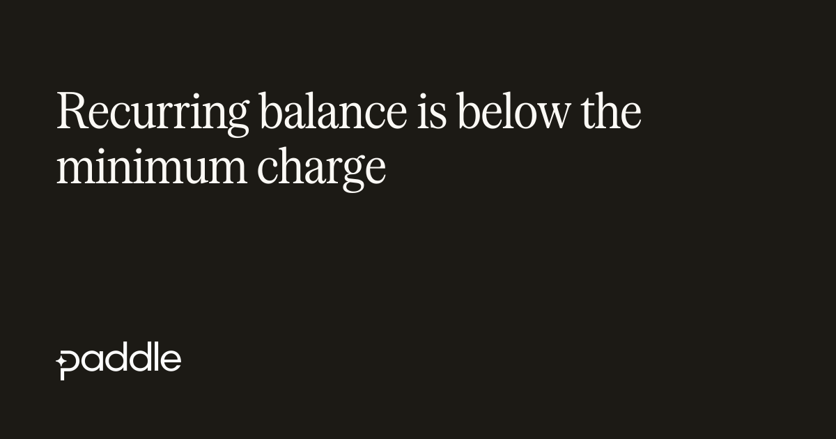 Transaction recurring balance is less than charge limit