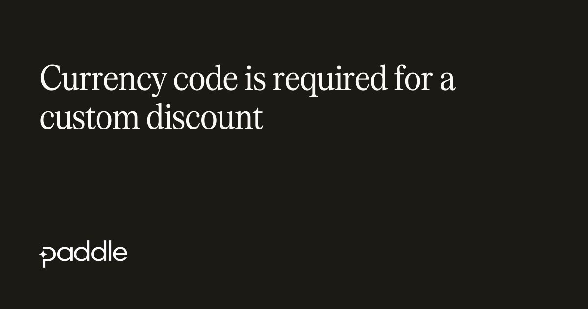 Transaction requires a currency_code for custom discounts.