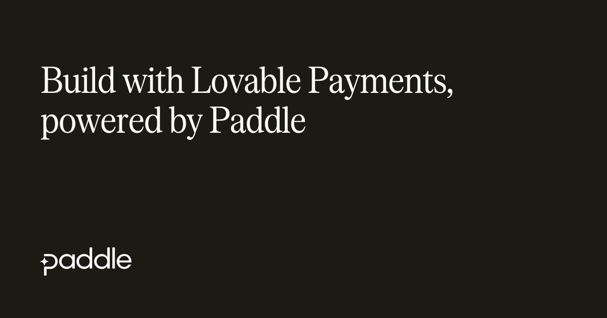 Build with Lovable Payments, powered by Paddle
