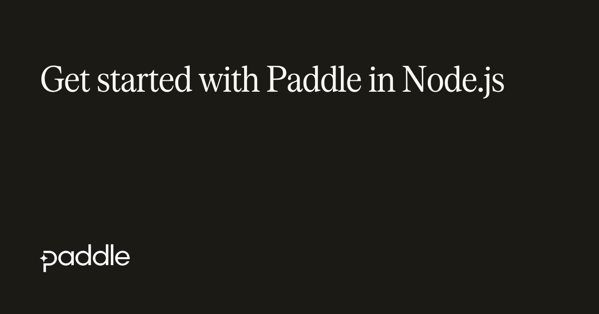 Get started with Paddle in Node.js | Paddle Developer Docs