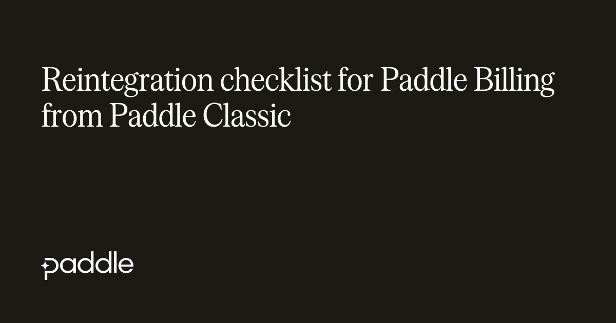 Reintegration checklist for Paddle Billing from Paddle Classic