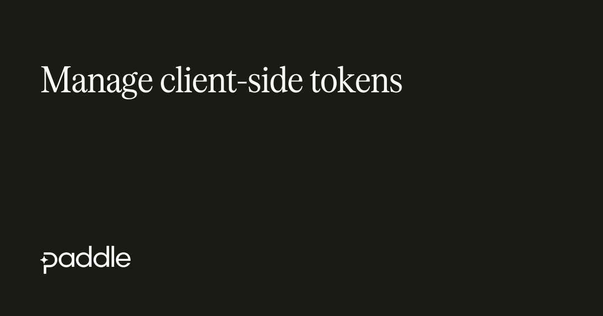 Manage client-side tokens | Paddle Developer Docs
