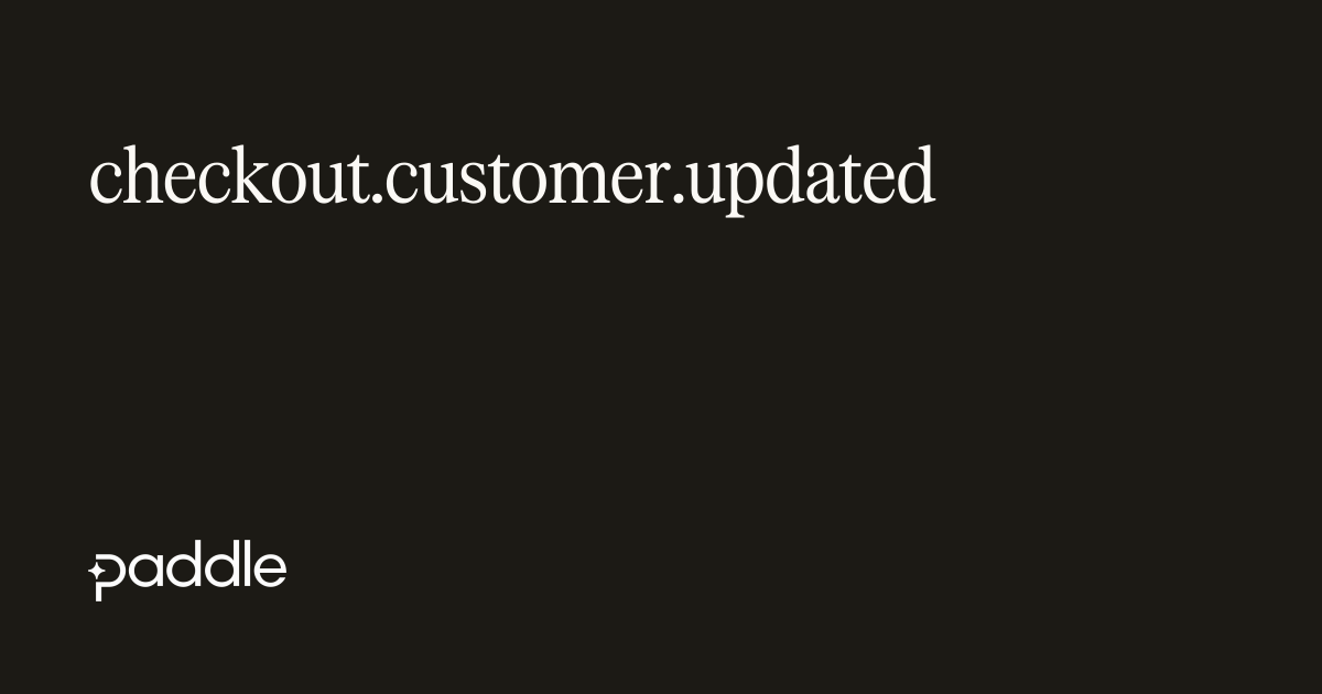 checkout.customer.updated | Paddle Developer Docs