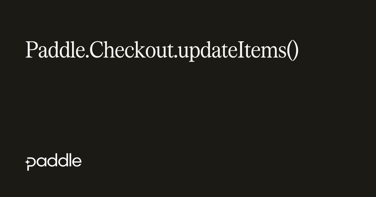 Paddle.Checkout.updateItems() | Paddle Developer Docs