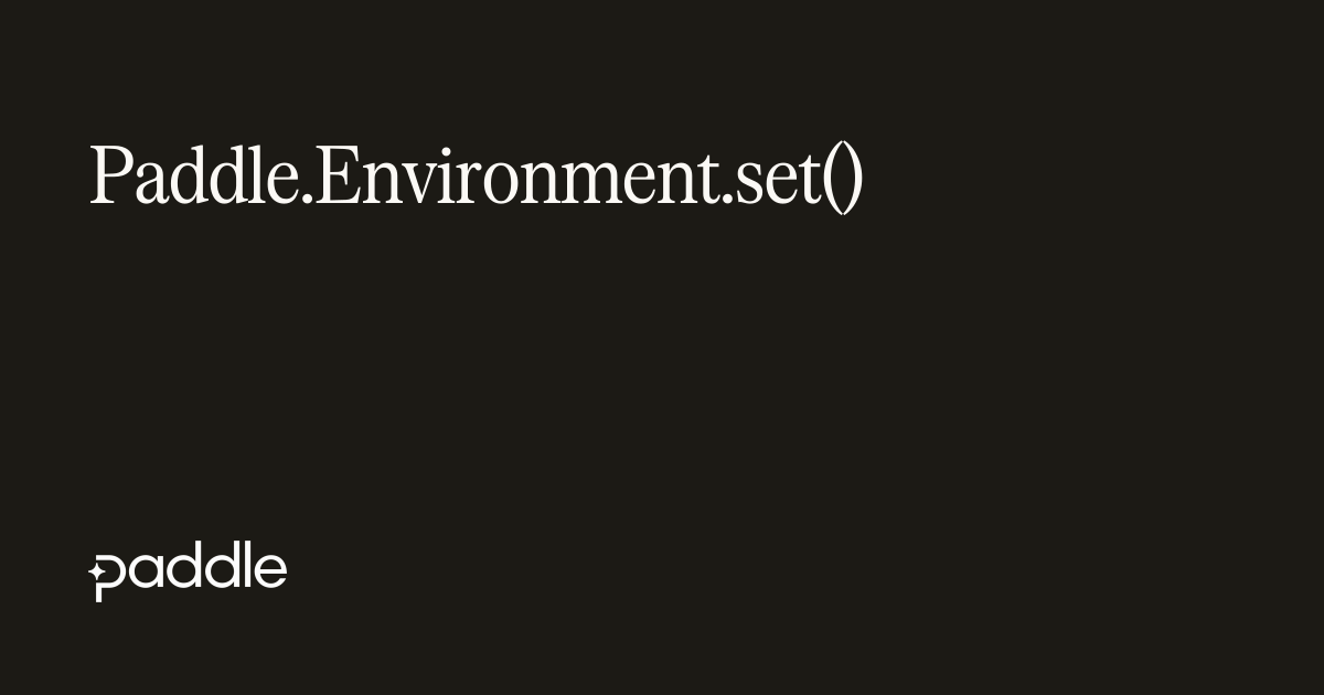 Paddle.Environment.set() | Paddle Developer Docs