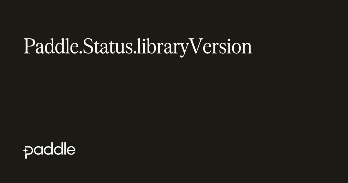 Paddle.Status.libraryVersion | Paddle Developer Docs