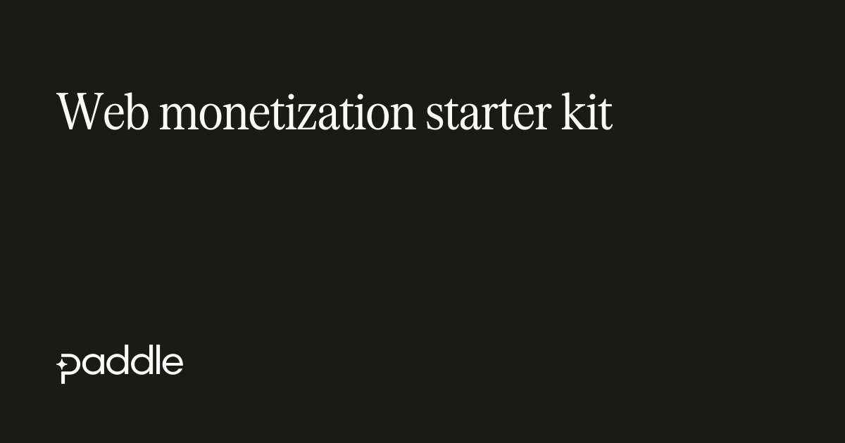 Web monetization starter kit | Paddle Developer Docs