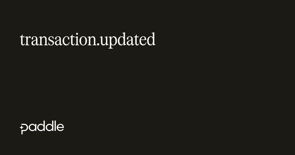 transaction.updated | Paddle Developer Docs